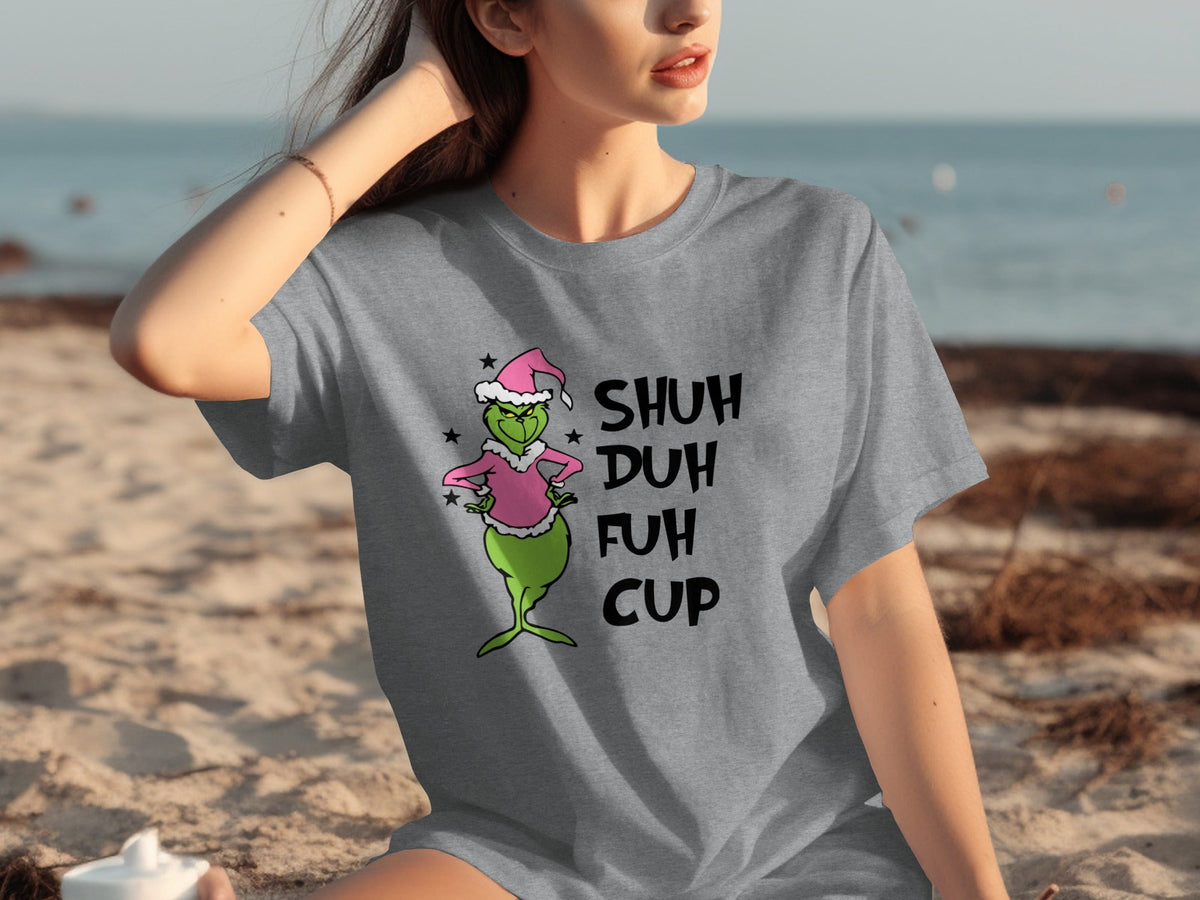 Shuh Duh Fuh Cup With Grinch Cartoon T-Shirts